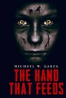 The Hand That Feeds - GARZA,  Michael W. - 9781925047196