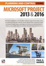 Planning and Control Using Microsoft Project 2013 and 2016 - Paul E. Harris - 9781925185300