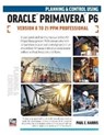 Planning and Control Using Oracle Primavera P6 Versions 8 to 21 PPM Professional - Paul E Harris - 9781925185836
