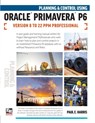 Planning and Control Using Oracle Primavera P6 Versions 8 to 22 PPM Professional - Paul E Harris - 9781925185928