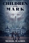 Children of the Mark - GARZA,  Michael W. - 9781925225815