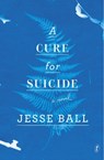 A Cure For Suicide - BALL,  Jesse - 9781925240030