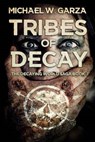 Tribes of Decay - GARZA,  Michael W. - 9781925342925