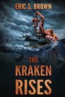 The Kraken Rises - Eric S. Brown - 9781925597585