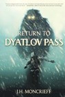 Return to Dyatlov Pass - J. H. Moncrieff - 9781925711745