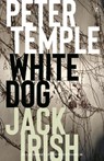 White Dog: Jack Irish, Book Four - Peter Temple - 9781925773323