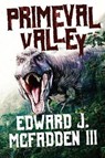 Primeval Valley - MCFADDEN III,  Edward J. - 9781925840742