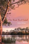 The Rust Red Land - BISHOP,  Robyn - 9781925950854