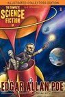 The Complete Science Fiction of Edgar Allan Poe (Illustrated Collectors Edition)(SF Classic) - Edgar Allan Poe - 9781926606439