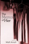 The Memory Of Her - AMOTT,  Matt - 9781926860671