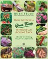 How to Have a Green Thumb Without an Aching Back - STOUT,  Ruth - 9781927458372