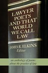 Lawyer Poets and That World We Call Law - James R. Elkins - 9781929355976