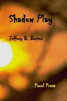 Shadow Play - BURTON,  Jeffrey B. - 9781929763191
