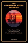 The Commercial Diver's Handbook - Hal Lomax - 9781930536715