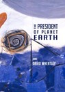 The President of Planet Earth - WHEATLEY,  David - 9781930630833