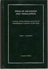 Ideas of Ascension and Translation: a Study of the Literary and Cultural Mythological Tradition of the West - Peter J. Sorenson - 9781930901483