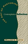 The Art of Pastoring Contemplative Reflections - William C. Martin - 9781931551014