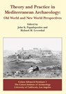 Theory and Practice in Mediterranean Archaeology - Richard M. Leventhal ; John K. Papadopoulos - 9781931745109
