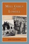 Mill Girls of Lowell - Jeff Levinson - 9781932663150
