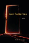 Late Rapturous - Frank X. Gaspar - 9781932870602