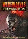 Werewolves - Elaine Bergstrom; Tom DeFalco; Dave Dorman; Clay Griffith; William R. Halliar; C. J. Henderson; David Michelinie; Christopher Mills; Mike Reynolds; Beau Smith - 9781933076300