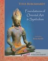 Foundations of Oriental Art and Symbolism - Titus Burckhardt - 9781933316727