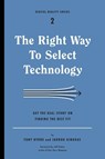 Right Way to Select Technology - Tony Byrne ; Jarrod Gingras - 9781933820545
