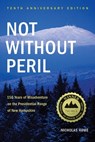 Not Without Peril: 150 Years of Misadventure on the Presidential Range of New Hampshire - Nicholas Howe - 9781934028322