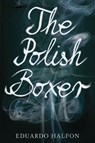 The Polish Boxer - Eduardo Halfon - 9781934137536