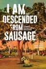 Am Descended From Sausage, I - Kim Addonizio MacQueen - 9781934170908