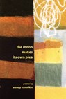The Moon Makes Its Own Plea - Wendy Mnookin - 9781934414149