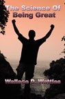 The Science of Being Great - Wallace D Wattles - 9781934451236