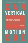 Vertical Motion - Can Xue - 9781934824375