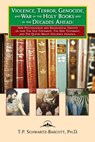 Violence, Terror, Genocide, and War in the Holy Books and in the Decades Ahead - Timothy Schwartz-Barcott - 9781934844380