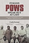 Italian POWs Speak Out at Last - Carlo Ferroni - 9781934844830