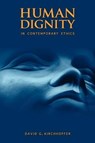 Human Dignity in Contemporary Ethics - David G Kirchhoffer - 9781934844960