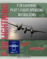 P-38 Lighting Pilot's Flight Operating Instructions - United States Army Air Force - 9781935327936