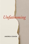 Unfathoming - Andrea Cohen - 9781935536840