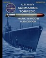 U.S. Navy Submarine Torpedo Mark 16 Mod 8 Handbook - United States Navy - 9781935700463