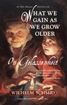 What We Gain As We Grow Older - SCHMID,  Wilhelm - 9781935830313