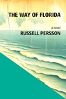 The Way of Florida: A Novel - Russell Persson - 9781936097548