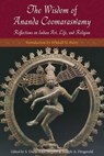 The Wisdom of Ananda Coomaraswamy - Ananda K. Coomaraswamy - 9781936597093