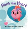 Hank the Heart - HUTTON,  John ; Moore, Dr. Ryan - 9781936669783