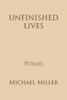 Unfinished Lives - MILLER,  Michael - 9781936671724