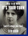 What to do when it's your turn (and it's always your turn) - Seth Godin - 9781936719310