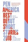 PEN America Best Debut Short Stories 2018 - Yuka Igarashi ; Jodi Angel ; Lesley Nneka Arimah - 9781936787937