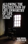 Allowing the Destruction of Life Unworthy of Life - Karl Binding ; Alfred Hoche - 9781936830503