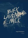 Black Lavender Milk - DOMINGUEZ,  Angel - 9781937421038