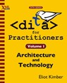 DITA for Practitioners Volume 1 - Eliot Kimber - 9781937434069