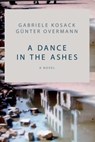 A Dance in the Ashes - Gabriele Kosack ; Gunter Overmann - 9781937506803